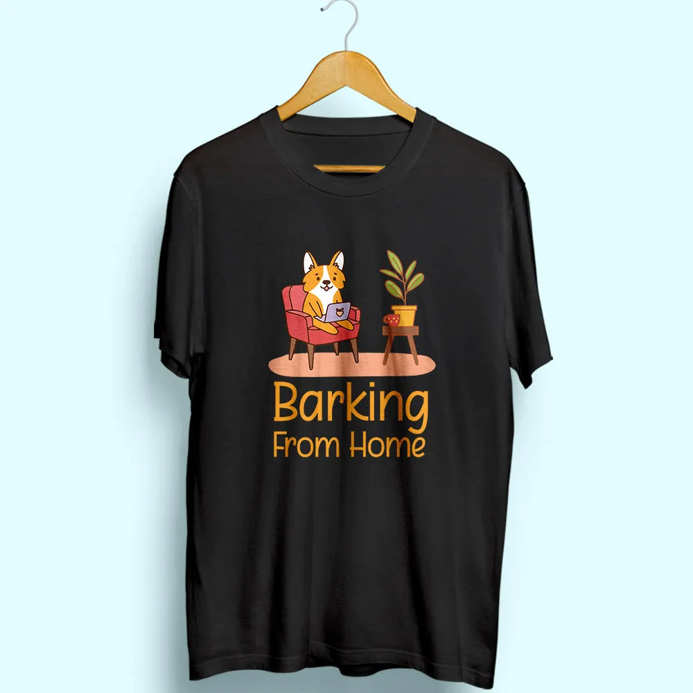 Barking From Home Half Sleeve T-Shirt